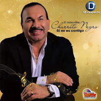 Resultado de imagen para El Charrito Negro - Si No Es Contigo