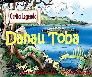 Rangkuman Cerita Rakyat Legenda Danau Toba