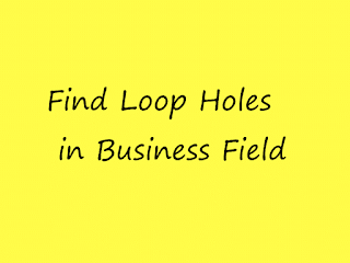 Explore Loop Holes in Business Field escape route in Business
