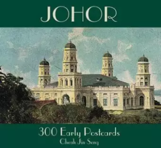 Johor: 300 Early Postcards