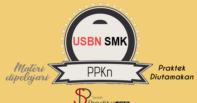 Soal Usbn Ppkn 2018 Smk