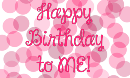 Thinking Pink: Happy Birthday To Me...