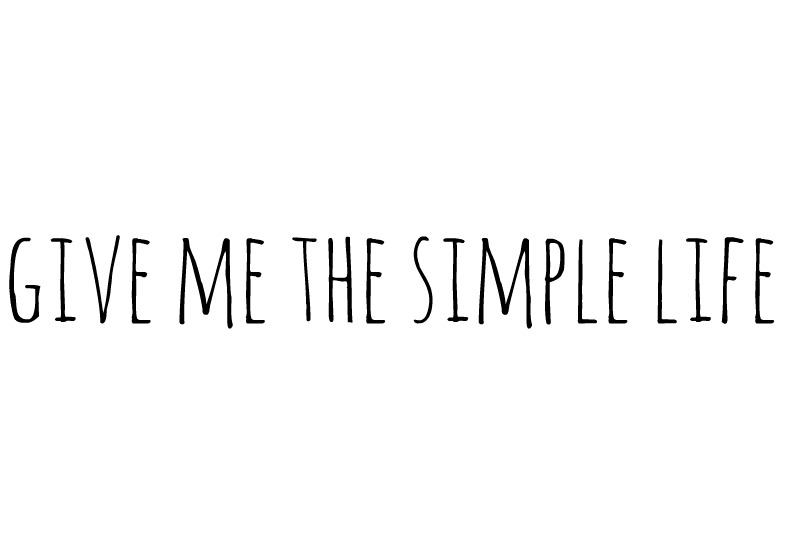 Give Me the Simple Life