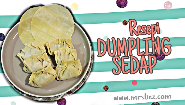 Resepi Dumpling Mudah Dan Yang Pasti Sedap - MRSLIEZ.COM