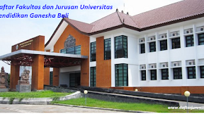 Daftar Fakultas dan Jurusan UNDIKSHA Universitas Pendidikan Ganesha Bali Terbaru