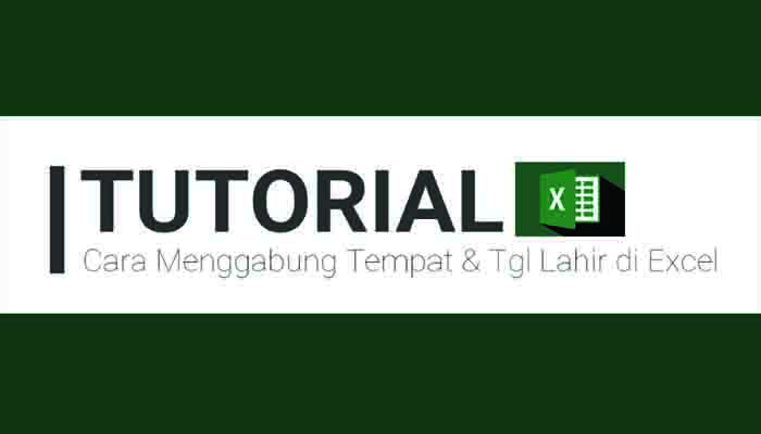 Tutorial Cara Menggabung Tempat Dan Tanggal Lahir Di Excel Hf Blog