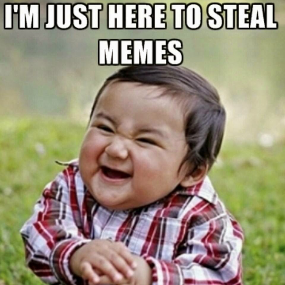 I'm%2Bjust%2Bhere%2Bto%2Bsteal%2Bmemes.jpg