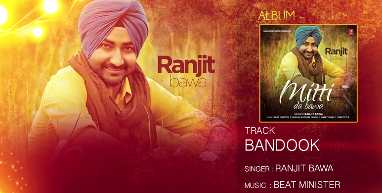 Ranjit Bawa Full song Lyrics Bandook - Mittti Da Bawa