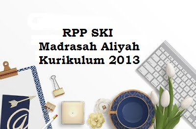 RPP SKI MA Kelas X, XI, XII Semester 1 dan 2 Kurikulum 2013