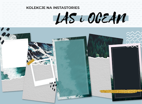 Szablony do Instastories - kolekcje Las i Ocean
