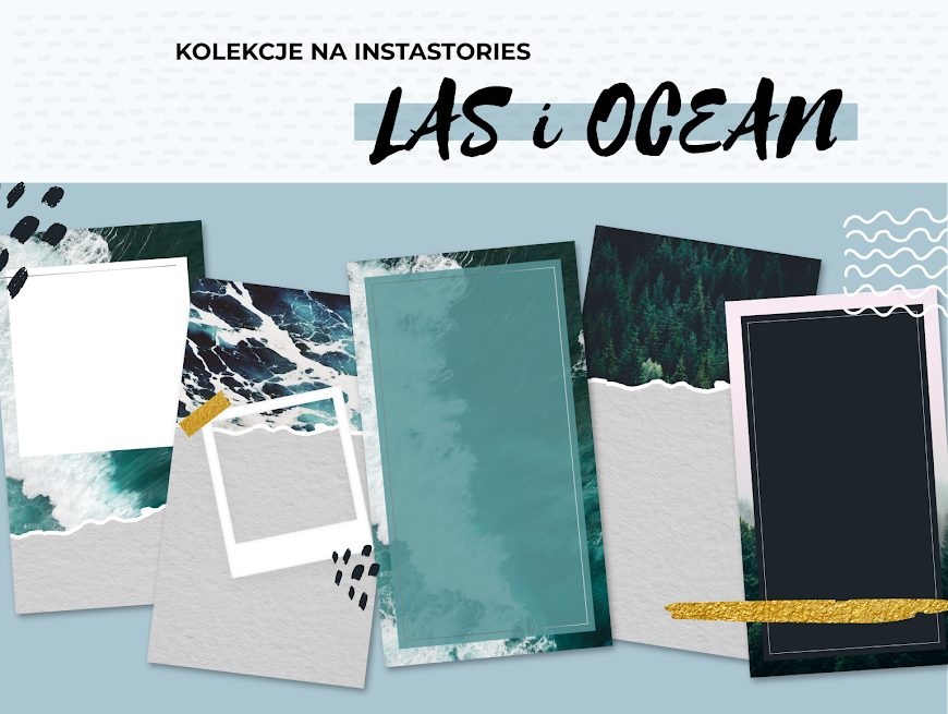 Szablony do Instastories - kolekcje Las i Ocean