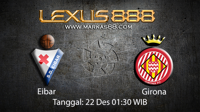 PREDIKSIBOLA - PREDIKSI TARUHAN BOLA EIBAR VS GIRONA 22 DESEMBER 2017 ( SPANISH LA LIGA )