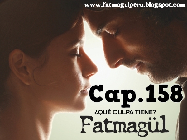 Capitulo 58 Las Mil Y Una Noches Las Mil y una Noches: Capitulo 158 - ¿Que culpa tiene Fatmagul?