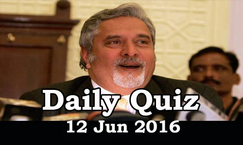 Daily Current Affairs Quiz - 12 Jun 2016