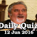 Daily Current Affairs Quiz - 12 Jun 2016