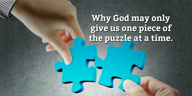 Sometimes God only gives us 1 piece of the puzzle of His plans for us. This 1-minute devotion offers 4 good reasons why. #BibleLoveNotes #Bible