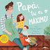 Booksmile | "Papá, tu és o Máximo!" de Myriam Sayalero