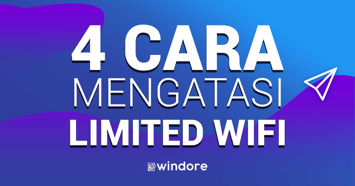 4 Cara Terbaik Mengatasi Wifi Limited pada Windows