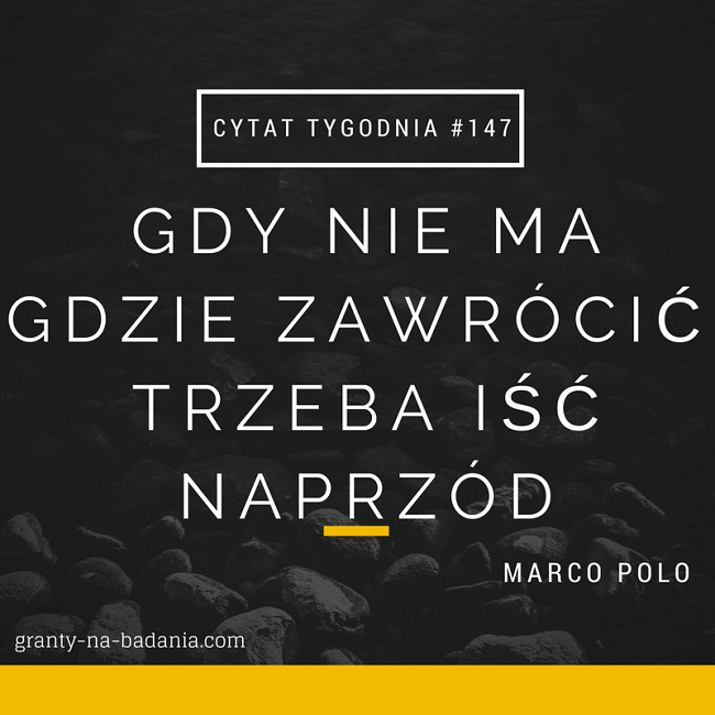 Gdy nie ma gdzie zawrócić, trzeba iść naprzód - Marco Polo Gdy nie ma gdzie zawrócić, trzeba iść naprzód - Marco Polo