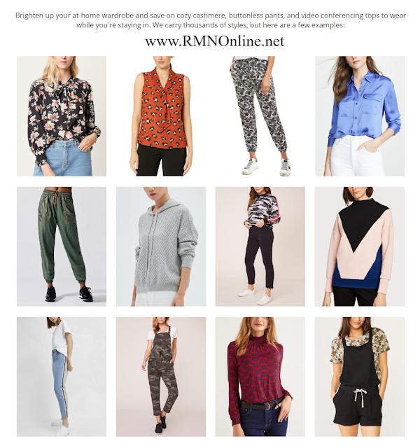 RMNOnline Fashion / Armoire Style: Brighten up your at-home wardrobe and save on cozy cashmere, buttonless pants, and video conferencing tops to wear while you're staying in. We carry thousands of styles, but here are a few examples: RMNOnline Fashion / Armoire Style: Brighten up your at-home wardrobe and save on cozy cashmere, buttonless pants, and video conferencing tops to wear while you're staying in. We carry thousands of styles, but here are a few examples: