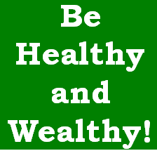 Be Healthy and Wealthy!