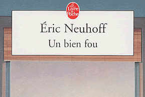 Lundi Librairie : Un bien fou - Eric Neuhoff