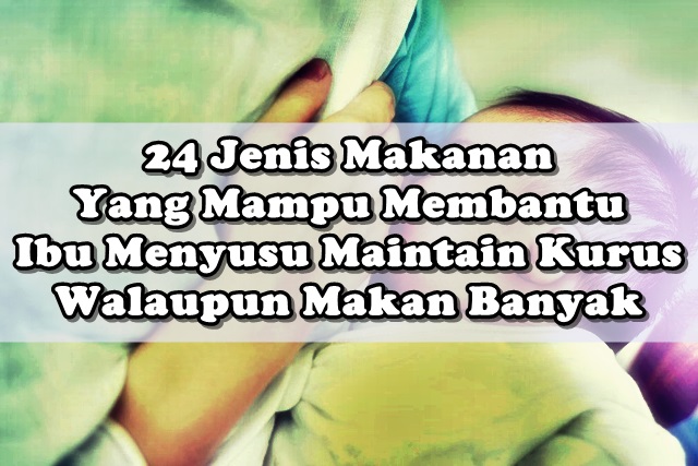 tips kurus untuk ibu menyusu cara turunkan berat ketika menyusu badan