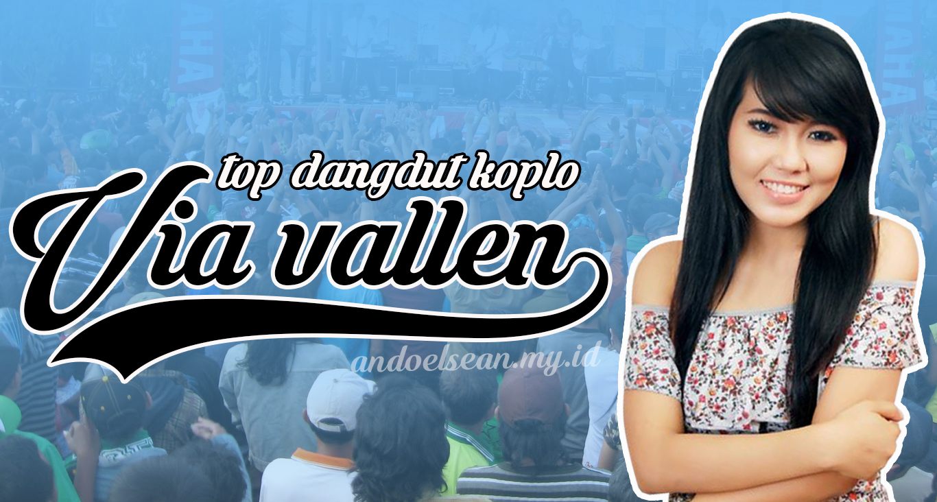 Download Koleksi Mp3 Via Vallen Lengkap A sampai Z - Andoelsean Download Koleksi Mp3 Via Vallen Lengkap A sampai Z - Andoelsean