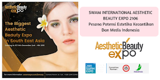 SWAM INTERNATIONAL AESTHETIC BEAUTY EXPO 2106 Pesona Potensi Estetika Kecantikan Dan Medis Indonesia