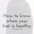 How Do You Know When You Have Healthy Hair?