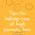 Tips For Taking Care Of High Porosity Hair