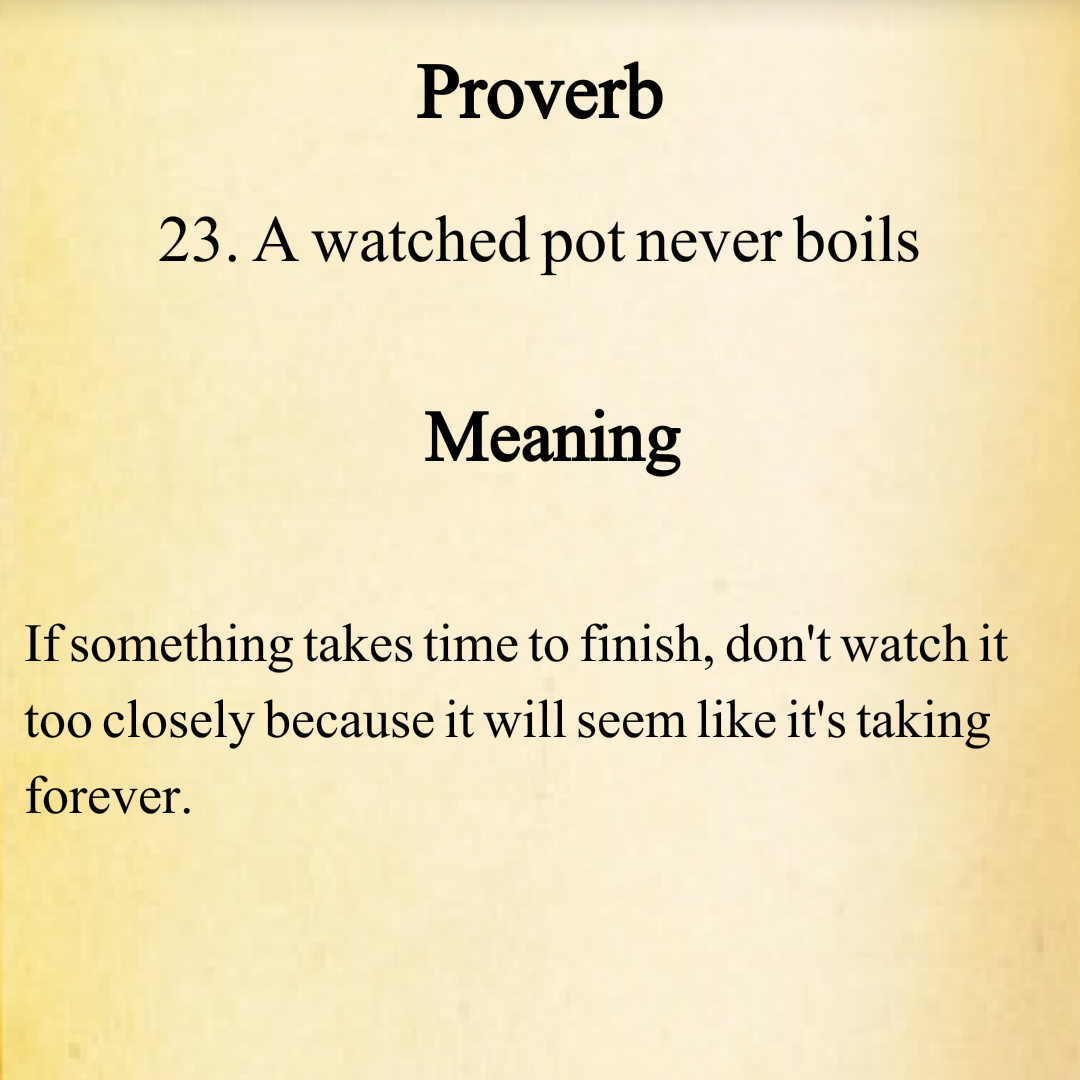 DIL KI DUNYA a watched pot never boils English, PROVERBS, with meanings