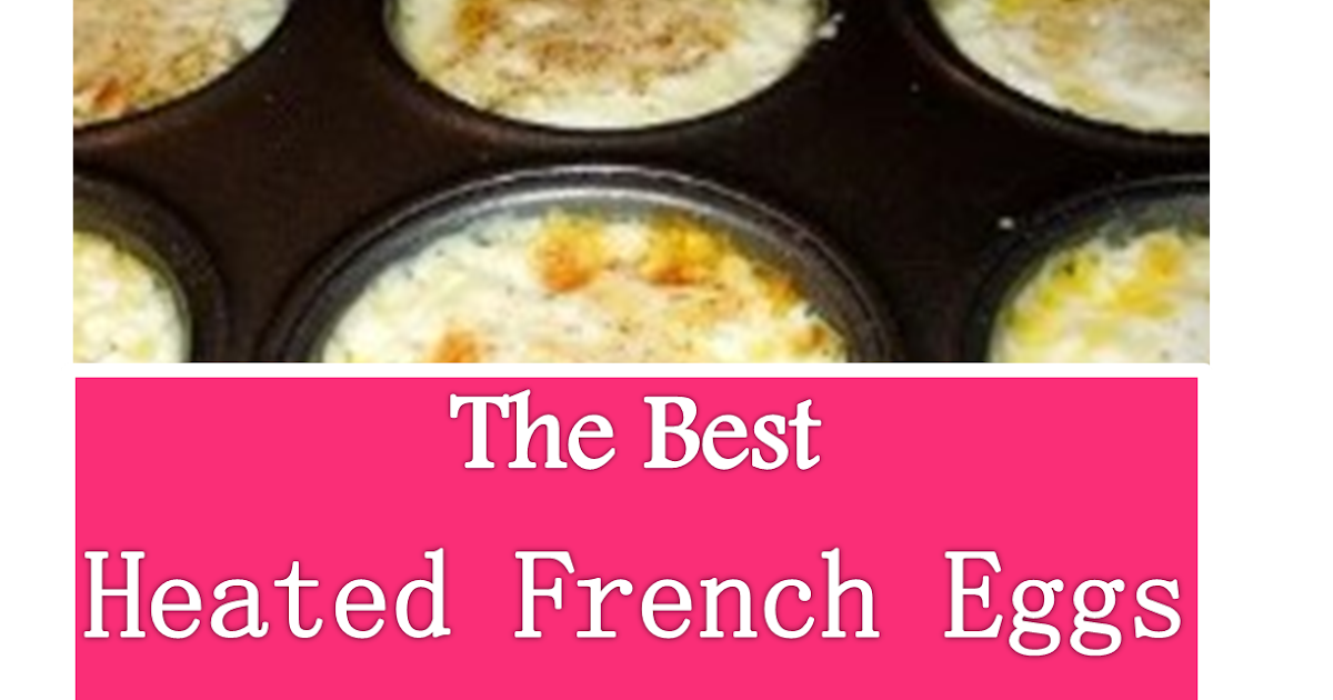 478 Reviews Best Recipe >>> Heated French Eggs 10