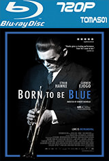 Born to Be Blue: La historia de Chet Baker (2015) BDRip m720p Born to Be Blue: La historia de Chet Baker (2015) BDRip m720p