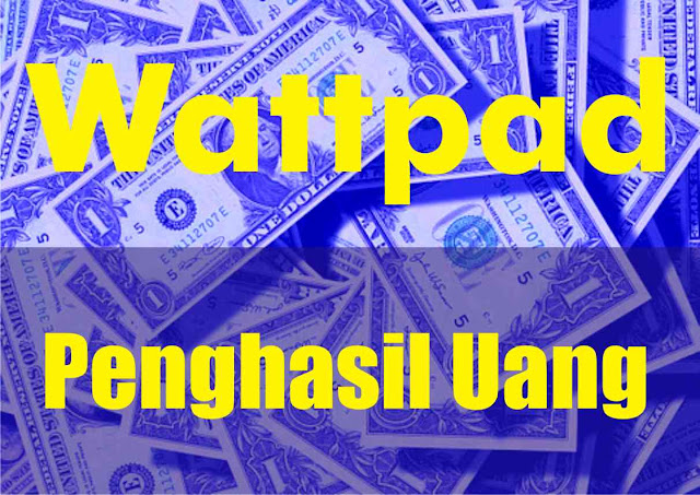 8 Cara Menghasilkan Uang Dari Wattpad Disertai Penjelasannya Peringkat Siji