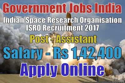 Indian Space Research Organisation ISRO Recruitment 2017