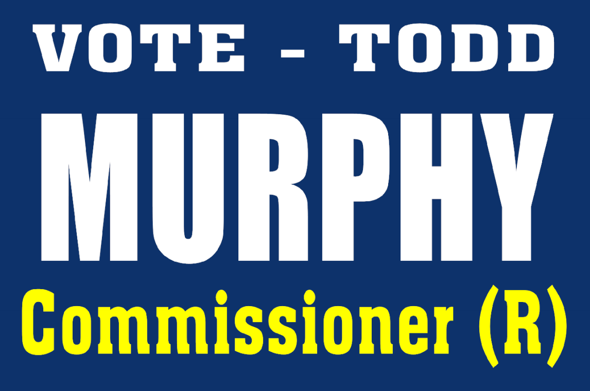Vote Todd Murphy Commissioner Election Yard Sign | Banners.com