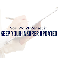 You Won’t Regret it: Keep Your Insurer Updated