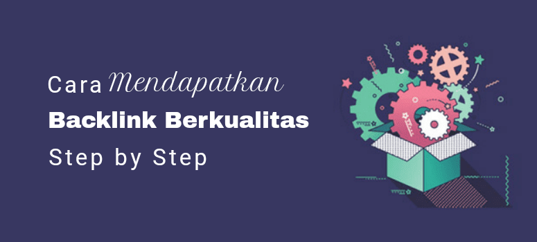 Cara Mendapatkan Backlink Berkualitas Tinggi (8 Tips dan Strategi) Cara Mendapatkan Backlink Berkualitas Tinggi (8 Tips dan Strategi)