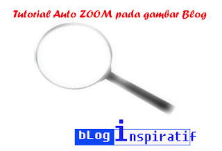 Cara memberikan efek ZOOM pada gambar di postingan Blog