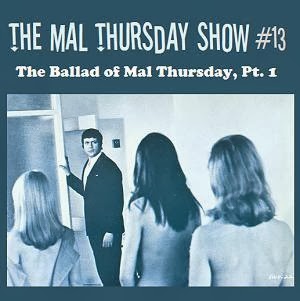 http://www.mevio.com/episode/292585/the-mal-thursday-show-13-the-ballad