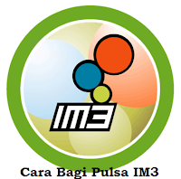 Bagi Pulsa Im3 Cara Bagi Pulsa Im3 dengan Mudah