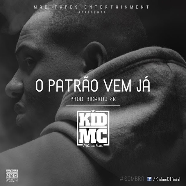 Kid MC - O Patrão Vem Já [Prod. Ricardo 2R] Mad Tapes (Download Free)