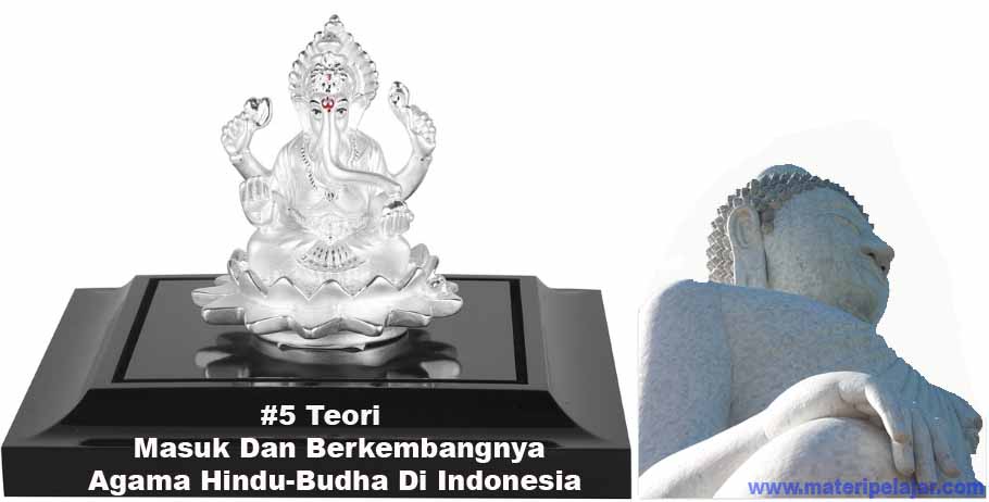 5 Teori Masuknya Agama Hindu Budha Dan Perkembangannya Di Indonesia Materi Pelajar