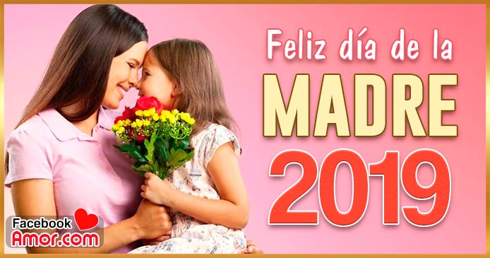 feliz día de la madre 2019 feliz día de la madre 2019