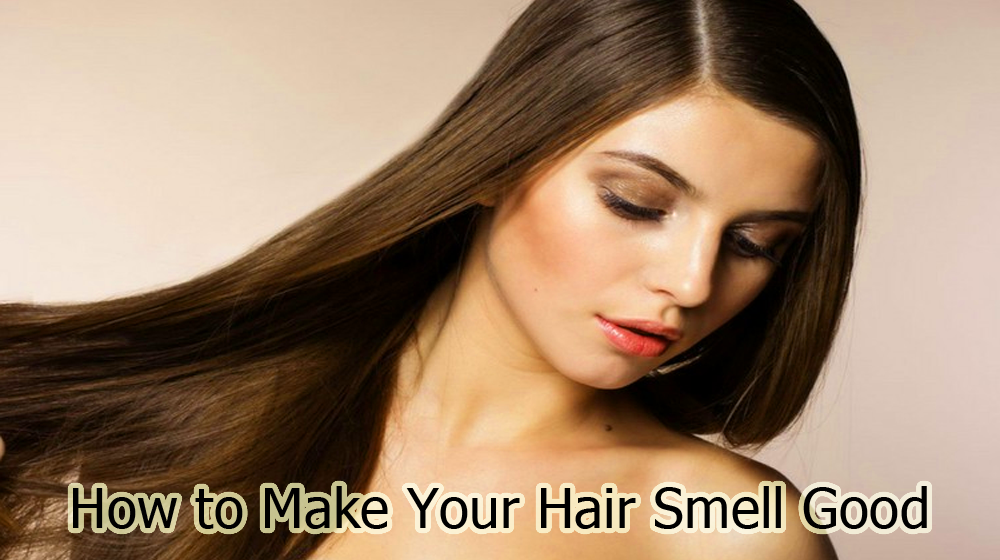 How to Make Your Hair Smell Good