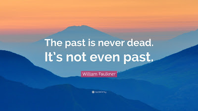 1755250-William-Faulkner-Quote-The-past-is-never-dead-It-s-not-even-past.jpg