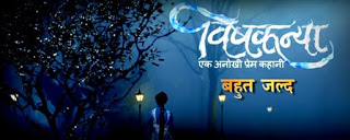 Zee TV Vishkanya serial wiki, Full Star-Cast and crew, Promos, story, Timings, TRP Rating, actress Character Name, Photo, wallpaper, title Sing