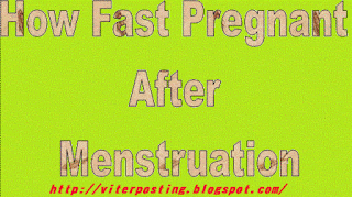 How Fast Pregnant After Menstruation