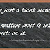 Life is a blank Slate Whatsapp facebook life status